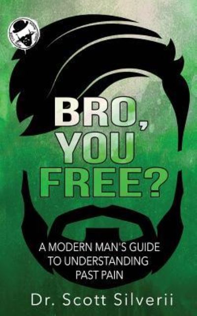 Cover for Scott Silverii · Bro, You Free?: A Modern Man's Guide to Understanding Past Pain (Part 1) - Bro Code (Pocketbok) (2019)