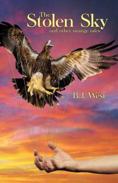 Cover for B J West · The Stolen Sky and Other Strange Tales (Paperback Book) (2015)