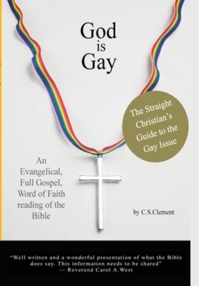 God Is Gay: The Straight Christian's Guide to the Gay Issue - C S Clement - Bøger - Donelsonpress - 9781944066734 - 1. september 2020