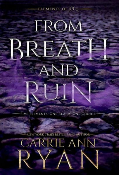 Cover for Carrie Ann Ryan · From Breath and Ruin - Elements of Five (Hardcover Book) (2019)