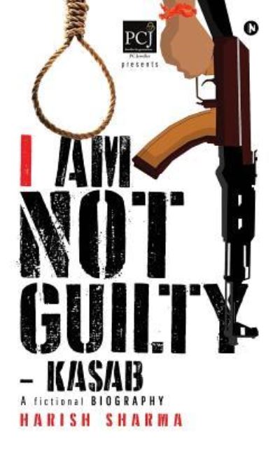 I Am Not Guilty - Kasab - Harish Sharma - Books - Notion Press, Inc. - 9781948352734 - December 1, 2017