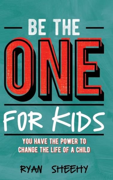 Cover for Ryan Sheehy · Be the One for Kids (Hardcover Book) (2018)