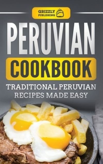 Cover for Grizzly Publishing · Peruvian Cookbook (Hardcover Book) (2020)