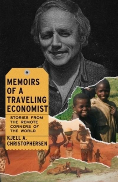 Cover for Kjell A. Christophersen · Memoirs of a Traveling Economist (Bok) (2020)