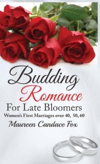 Cover for Maureen Candace Fox · Budding Romance For Late Bloomers (Hardcover Book) (2021)