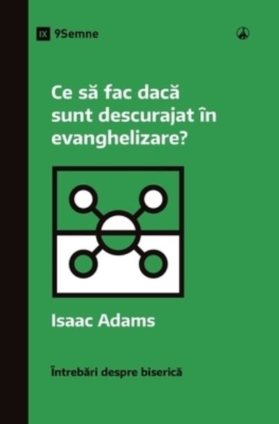 Cover for Isaac Adams · What If I'm Discouraged in My Evangelism? (Romanian) (Bok) (2023)