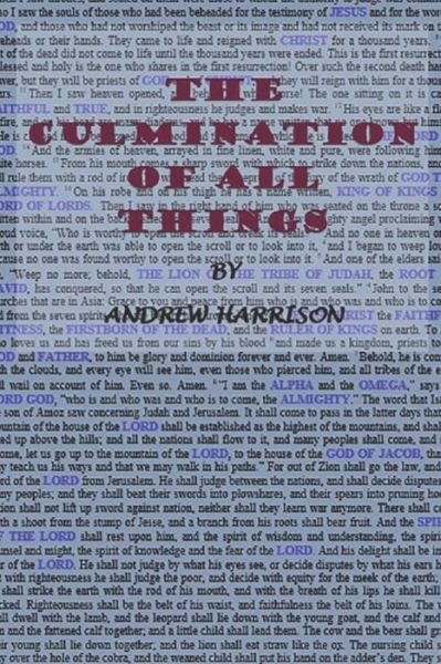The Culmination of all Things - Andrew Harrison - Kirjat - Independently Published - 9781976928734 - lauantai 2. kesäkuuta 2018