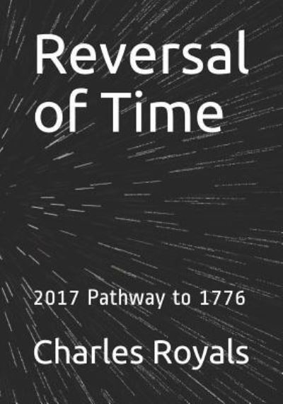 Cover for Charles Royals · Reversal of Time : 2017 Pathway to 1776 (Paperback Book) (2018)