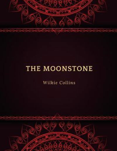 The Moonstone - Wilkie Collins - Libros - Createspace Independent Publishing Platf - 9781977794734 - 30 de septiembre de 2017