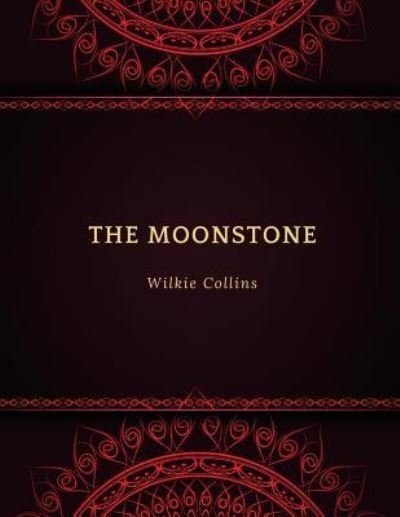 The Moonstone - Wilkie Collins - Böcker - Createspace Independent Publishing Platf - 9781977794734 - 30 september 2017
