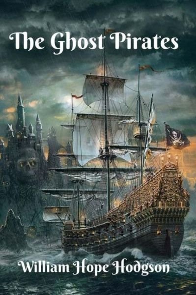 Cover for William Hope Hodgson · The Ghost Pirates (Pocketbok) (2017)