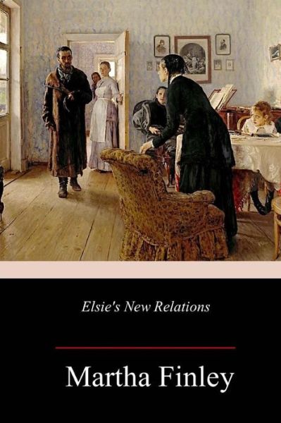 Cover for Martha Finley · Elsie's New Relations (Pocketbok) (2018)