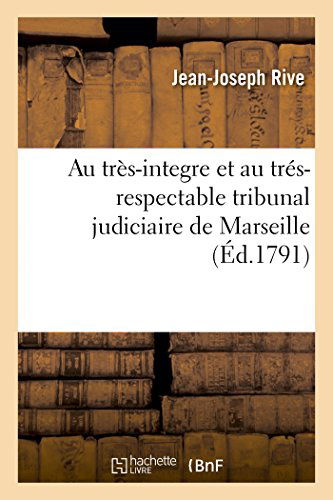 Cover for Rive-j-j · Au Très-integre et Au Trés-respectable Tribunal Judiciaire De Marseille (Paperback Book) [French edition] (2014)