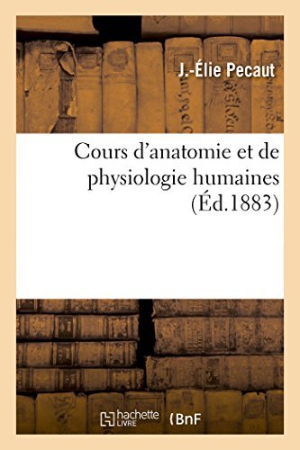 Cover for Pecaut-j-e · Cours D'anatomie et De Physiologie Humaines (Paperback Book) [French edition] (2014)