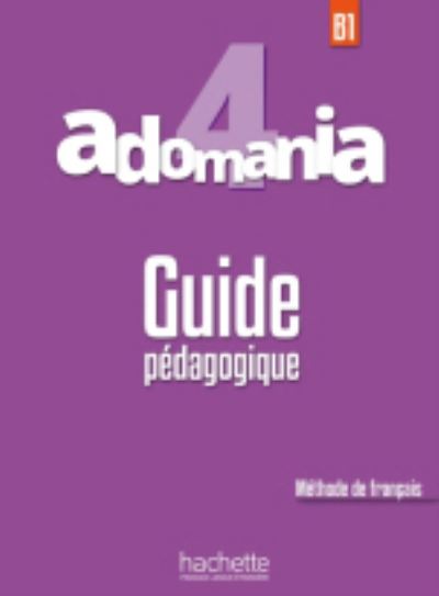 Adomania: Guide pedagogique 4 - Julien Boureau - Książki - Hachette - 9782016252734 - 16 lipca 2018