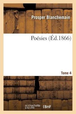 Cover for Prosper Blanchemain · Poesies. Tome 4 (Paperback Book) (2017)