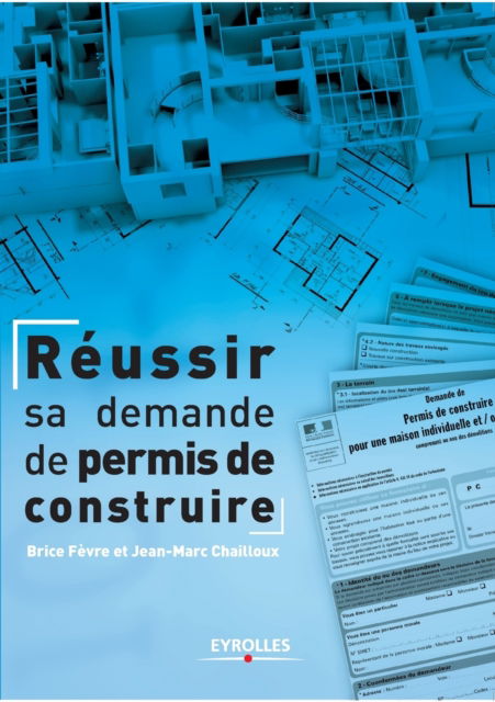 Reussir sa demande de permis de construire - Brice Fevre - Books - Eyrolles Group - 9782212115734 - 2008