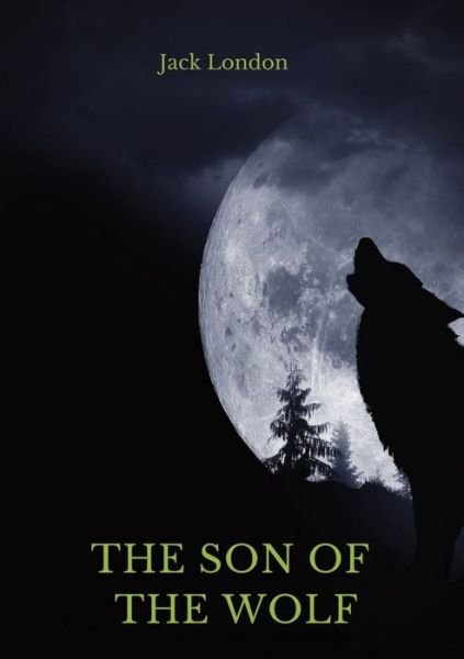 Cover for Jack London · The Son of the Wolf (Paperback Bog) (2020)
