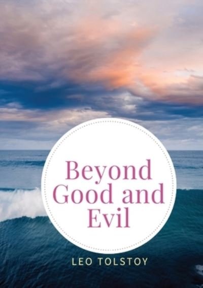 Beyond Good and Evil: Prelude to a Philosophy of the Future - Friedrich Wilhelm Nietzsche - Livros - Les Prairies Numeriques - 9782491251734 - 30 de setembro de 2020