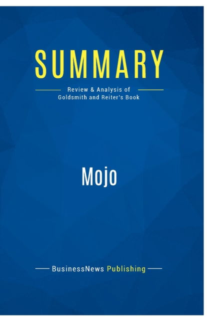 Cover for BusinessNews Publishing · Summary : Mojo:Review and Analysis of Goldsmith and Reiter's Book (Paperback Book) (2016)
