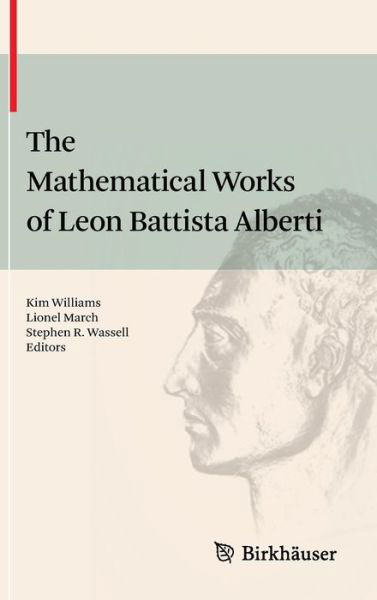 Cover for Kim Williams · The Mathematical Works of Leon Battista Alberti (Hardcover Book) [2010 edition] (2010)