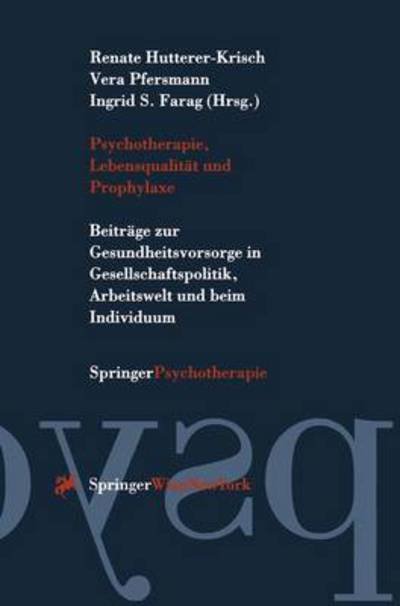 Cover for Renate Hutterer-krisch · Psychotherapie, Lebensqualitat Und Prophylaxe: Beitrage Zur Gesundheitsvorsorge in Gesellschaftspolitik, Arbeitswelt Und Beim Individuum (Paperback Book) (1996)