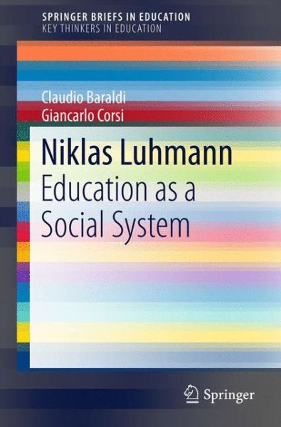 Cover for Claudio Baraldi · Niklas Luhmann: Education as a Social System - SpringerBriefs on Key Thinkers in Education (Paperback Book) [2017 edition] (2016)