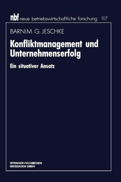 Barnim G Jeschke · Konfliktmanagement Und Unternehmenserfolg - Neue Betriebswirtschaftliche Forschung (Nbf) (Paperback Book) [1993 edition] (1993)