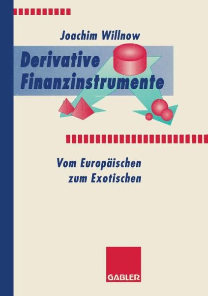 Cover for Joachim Willnow · Derivative Finanzinstrumente: Vom Europaischen Zum Exotischen (Paperback Book) [1996 edition] (1996)