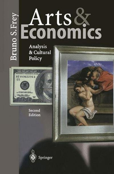 Cover for Bruno S. Frey · Arts &amp; Economics: Analysis &amp; Cultural Policy (Pocketbok) [2nd ed. 2003 edition] (2003)