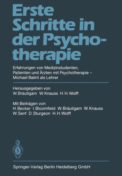 Cover for W Brautigam · Erste Schritte in Der Psychotherapie: Erfahrungen Von Medizinstudenten Patienten Und AErzten Mit Psychotherapie Michael Balint ALS Lehrer (Paperback Book) [1983 edition] (1983)