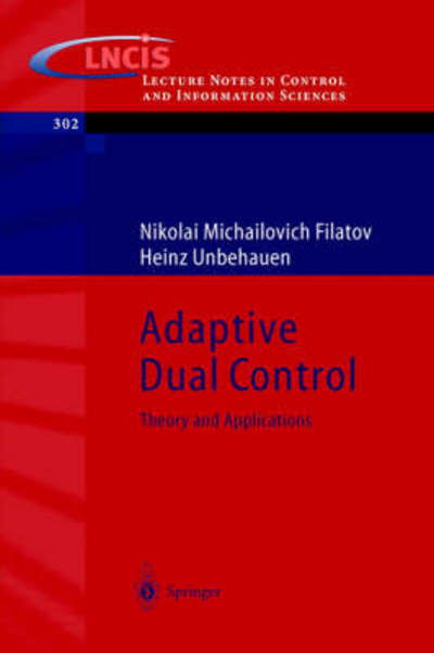 Nikolai Michailovich Filatov · Adaptive Dual Control: Theory and Applications - Lecture Notes in Control and Information Sciences (Paperback Book) [2004 edition] (2004)