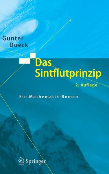 Cover for Gunter Dueck · Das Sintflutprinzip: Ein Mathematik-Roman (Book) [2., erg. Aufl. edition] (2006)