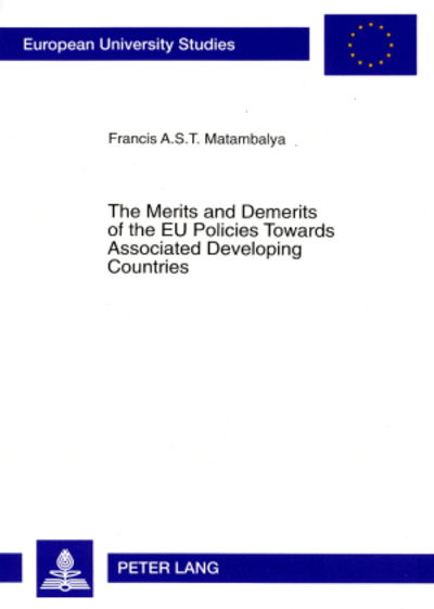 Cover for Francis A. S. T. Matambalya · Merits and Demerits of the EU Policies Towards Associated Developing Countries: An Empirical Analysis of EU-SADC Trade and Overall Economic Relations within the Framework of the Lome Convention - European University Studies (Paperback Book) [2 Revised edition] (1999)