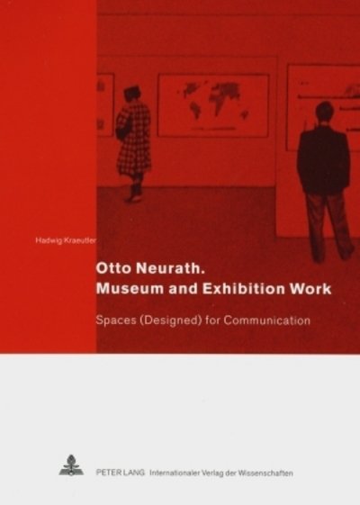 Cover for Hadwig Kraeutler · Otto Neurath. Museum and Exhibition Work: Spaces (Designed) for Communication (Paperback Book) [New edition] (2008)