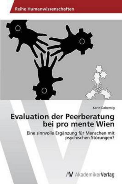 Cover for Dabernig Karin · Evaluation Der Peerberatung Bei Pro Mente Wien (Pocketbok) (2012)