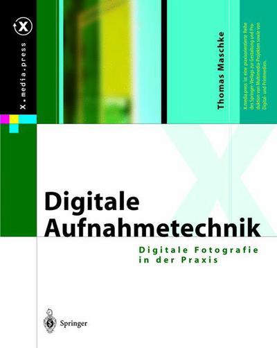 Cover for Thomas Maschke · Digitale Aufnahmetechnik: Digitale Fotografie in der Praxis - X.media.press (Paperback Book) (2012)