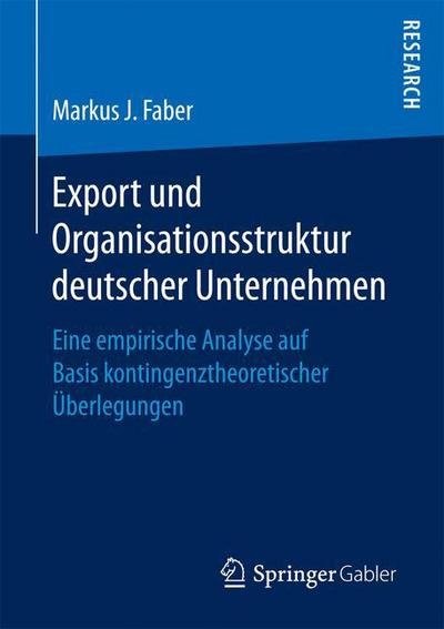 Export und Organisationsstruktur - Faber - Bücher -  - 9783658165734 - 1. Dezember 2016