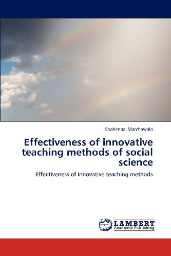Cover for Shahenaz Marchawala · Effectiveness of Innovative Teaching Methods of Social Science: Effectiveness of  Innovative  Teaching Methods (Paperback Book) (2012)