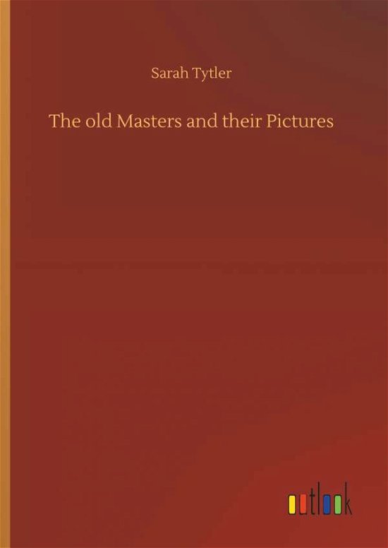 Cover for Tytler · The old Masters and their Pictur (Book) (2018)