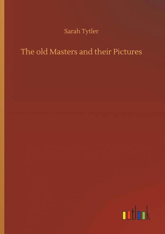 Cover for Tytler · The old Masters and their Pictur (Book) (2018)