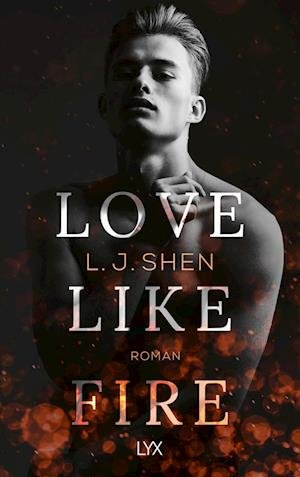 Cover for L. J. Shen · Love Like Fire (Book) (2022)