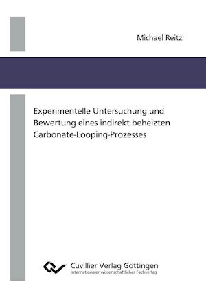 Cover for Michael Reitz · Experimentelle Untersuchung und Bewertung eines indirekt beheizten Carbonate-Looping-Prozesses (Paperback Book) (2017)