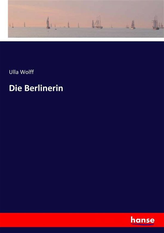 Cover for Wolff · Die Berlinerin (Book) (2017)