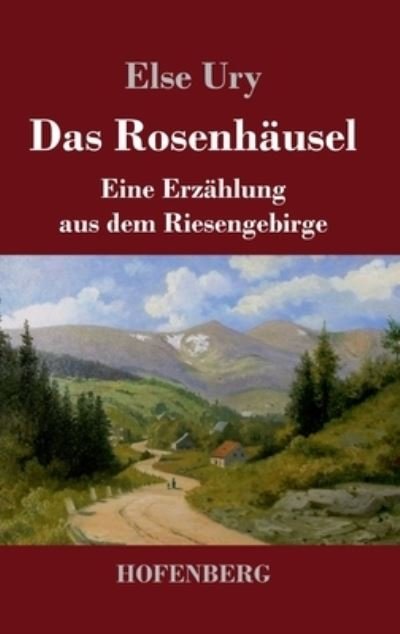 Cover for Else Ury · Das Rosenhausel (Hardcover Book) (2021)