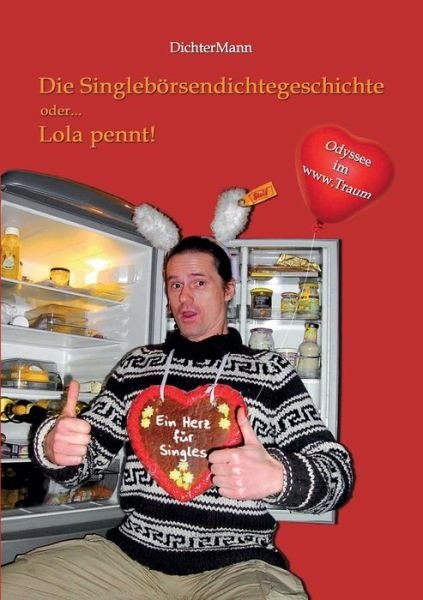 Cover for Der Dichtermann · Die Singleboersendichtegeschichte: oder ... Lola pennt! Eine Odyssee im www.Traum (Pocketbok) (2018)