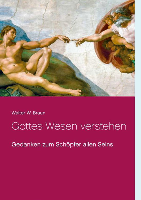 Gottes Wesen verstehen - Braun - Books -  - 9783751972734 - January 18, 2022