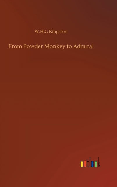 From Powder Monkey to Admiral - W H G Kingston - Książki - Outlook Verlag - 9783752368734 - 29 lipca 2020