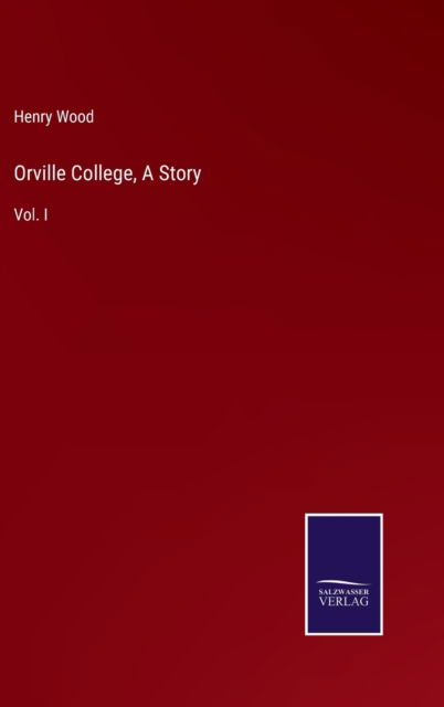 Cover for Henry Wood · Orville College, A Story (Gebundenes Buch) (2021)