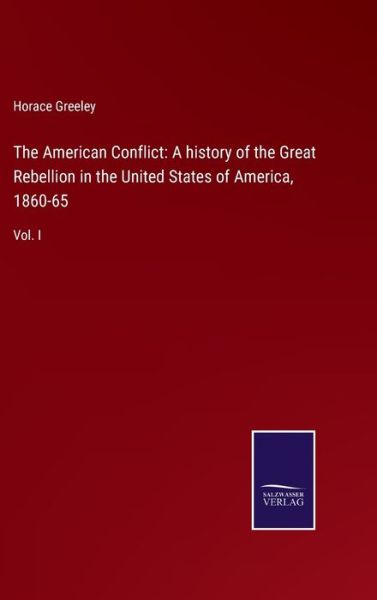 Cover for Horace Greeley · The American Conflict (Hardcover Book) (2022)